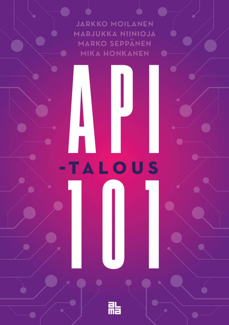 Moilanen, Niinioja, Honkanen & Seppanen: API-talous 101, kirjan kansi