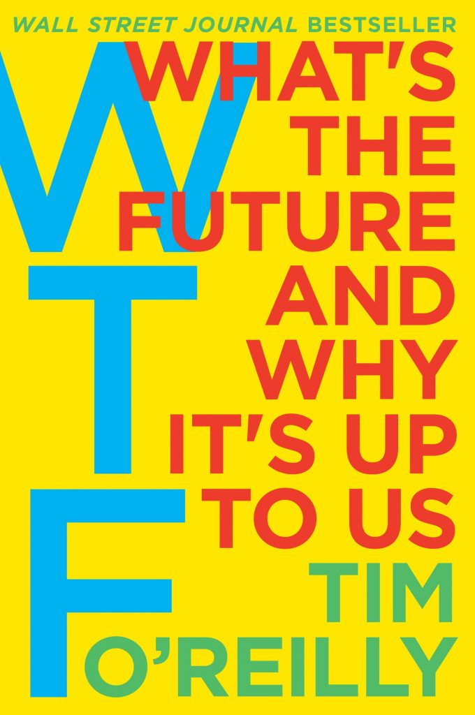 O’Reilly: WTF? What’s the Future and Why It’s Up to Us, kirjan kansi