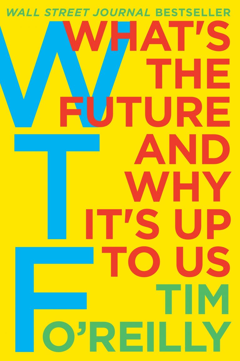 O’Reilly: WTF? What’s the Future and Why It’s Up to Us, kirjan kansi